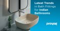 Latest Trends in Bath Fittings for Indian Bathrooms